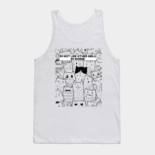 I’m not like other girls I’m worse Tank Top